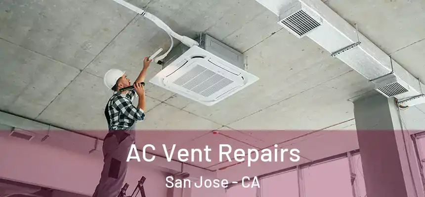 AC Vent Repairs San Jose - CA