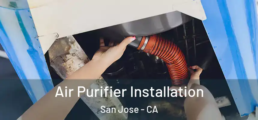 Air Purifier Installation San Jose - CA