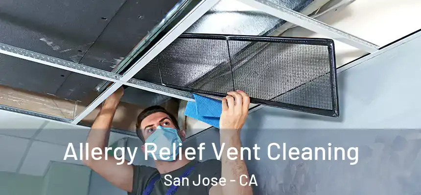 Allergy Relief Vent Cleaning San Jose - CA