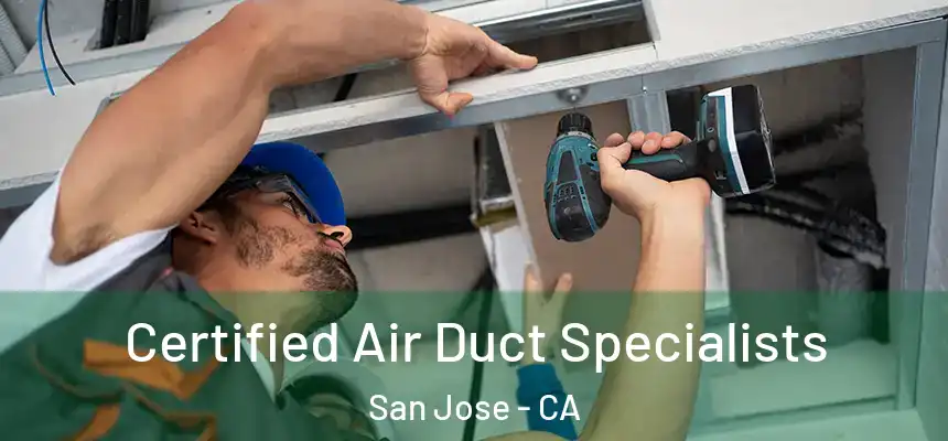 Certified Air Duct Specialists San Jose - CA
