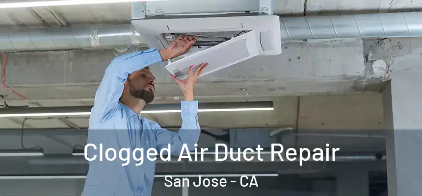  Clogged Air Duct Repair San Jose - CA