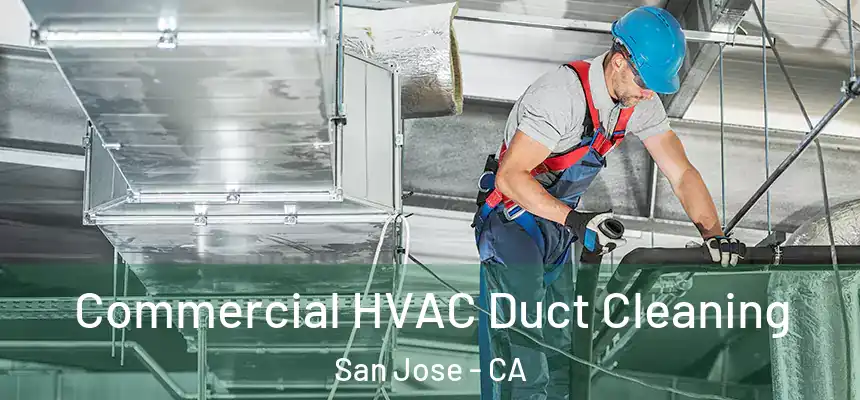 Commercial HVAC Duct Cleaning San Jose - CA