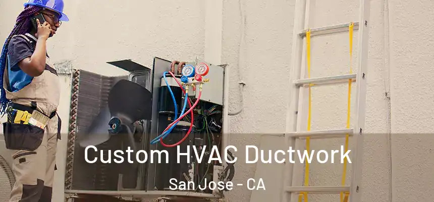  Custom HVAC Ductwork San Jose - CA