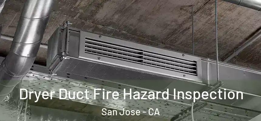  Dryer Duct Fire Hazard Inspection San Jose - CA