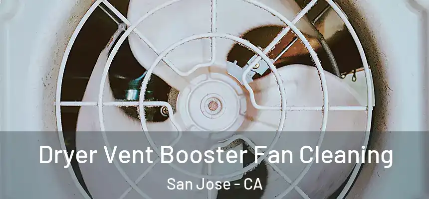 Dryer Vent Booster Fan Cleaning San Jose - CA