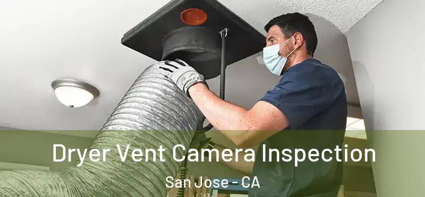  Dryer Vent Camera Inspection San Jose - CA