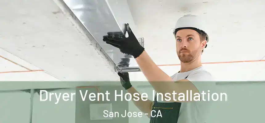  Dryer Vent Hose Installation San Jose - CA