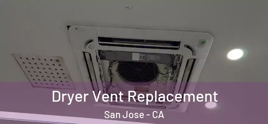  Dryer Vent Replacement San Jose - CA