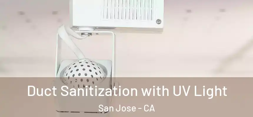  Duct Sanitization with UV Light San Jose - CA