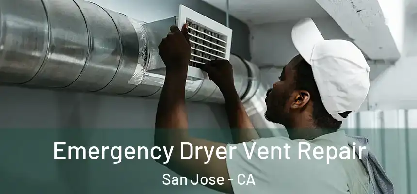 Emergency Dryer Vent Repair San Jose - CA