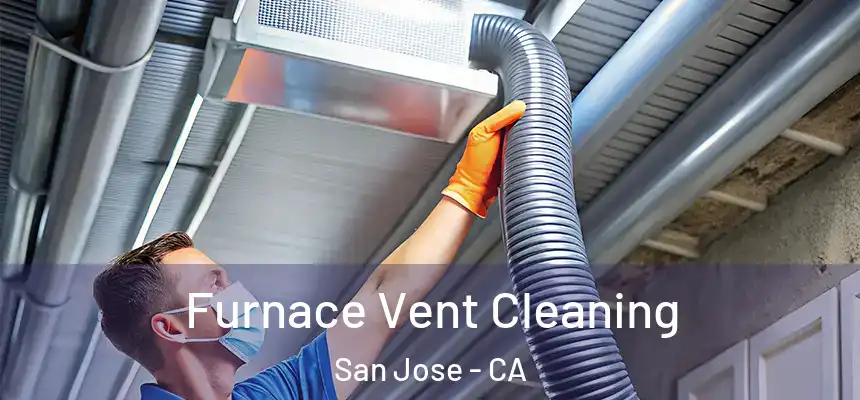 Furnace Vent Cleaning San Jose - CA