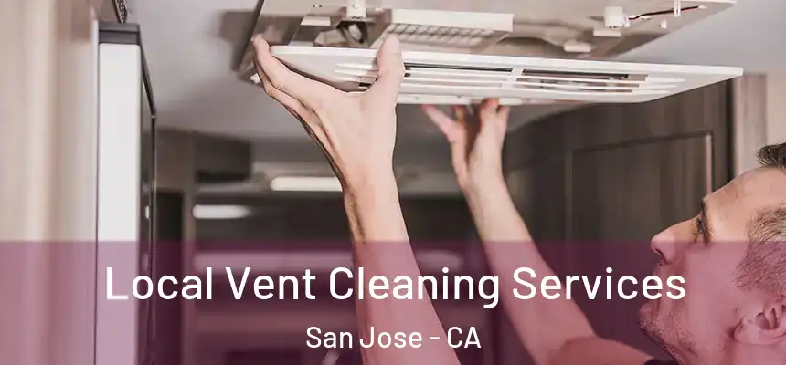 Local Vent Cleaning Services San Jose - CA