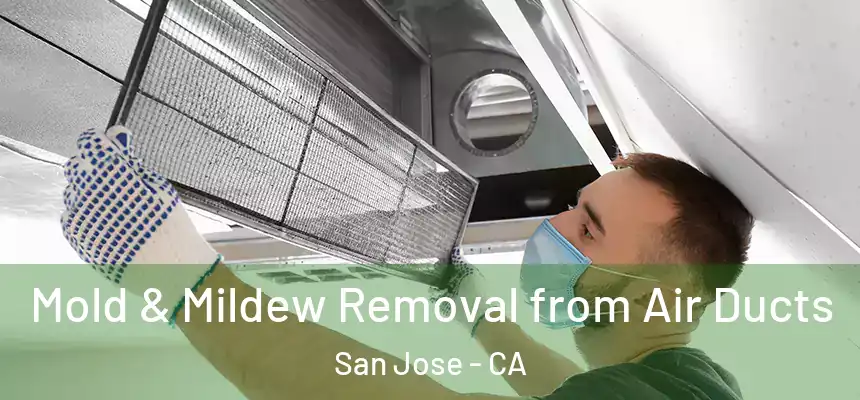  Mold & Mildew Removal from Air Ducts San Jose - CA