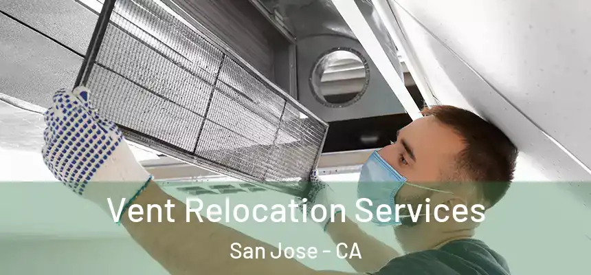  Vent Relocation Services San Jose - CA